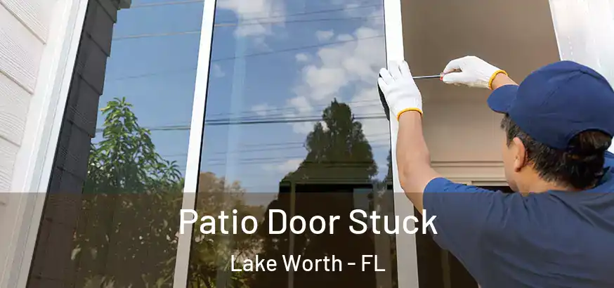  Patio Door Stuck Lake Worth - FL