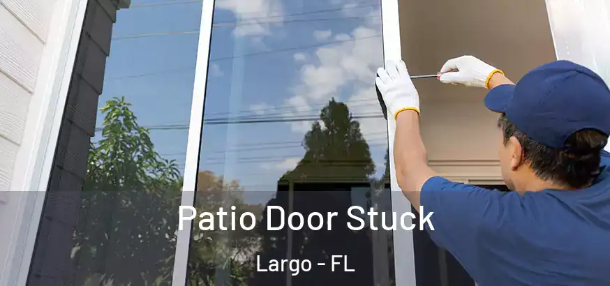  Patio Door Stuck Largo - FL