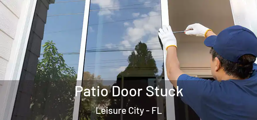  Patio Door Stuck Leisure City - FL