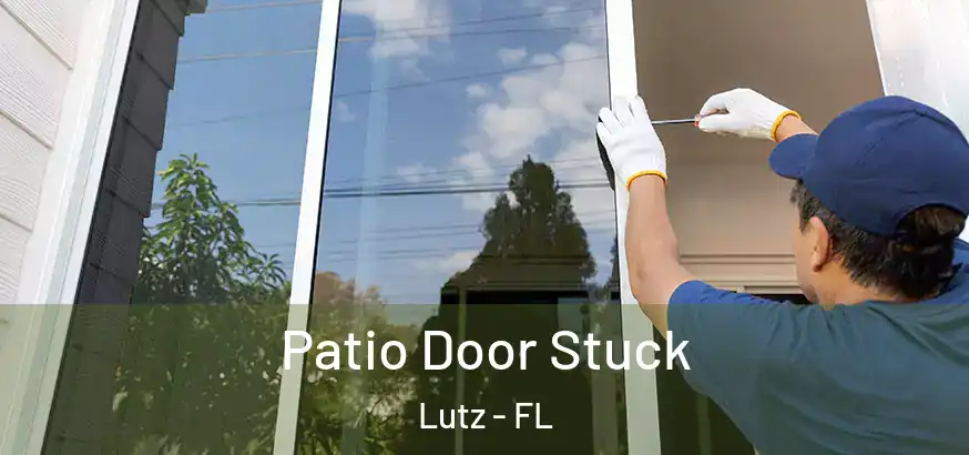  Patio Door Stuck Lutz - FL
