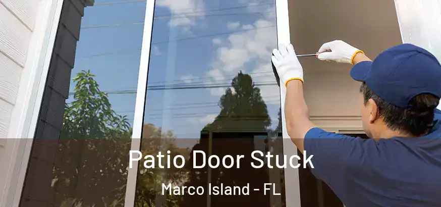 Patio Door Stuck Marco Island - FL