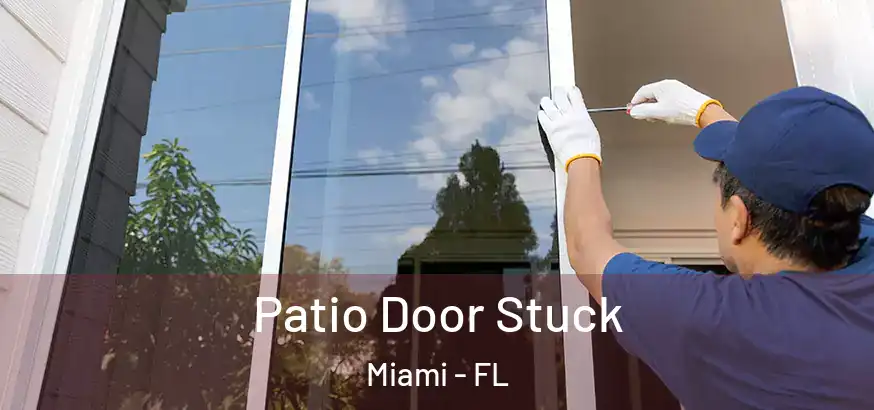  Patio Door Stuck Miami - FL