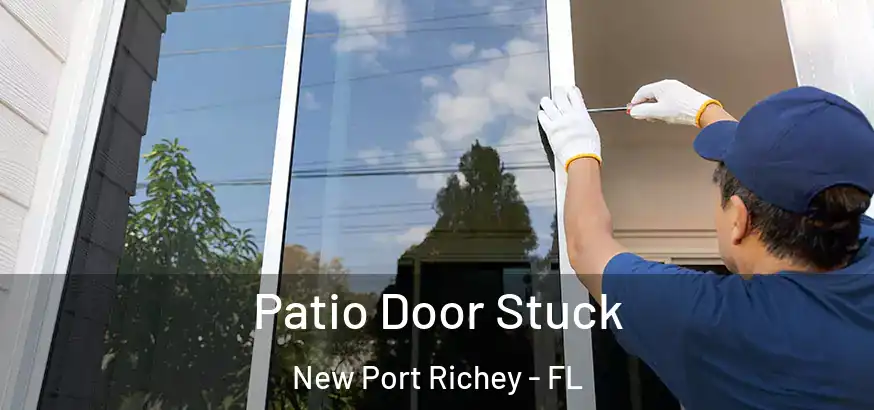  Patio Door Stuck New Port Richey - FL