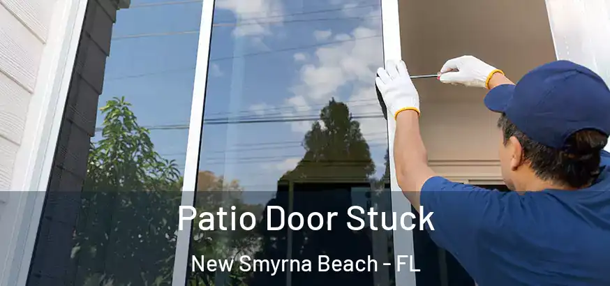  Patio Door Stuck New Smyrna Beach - FL