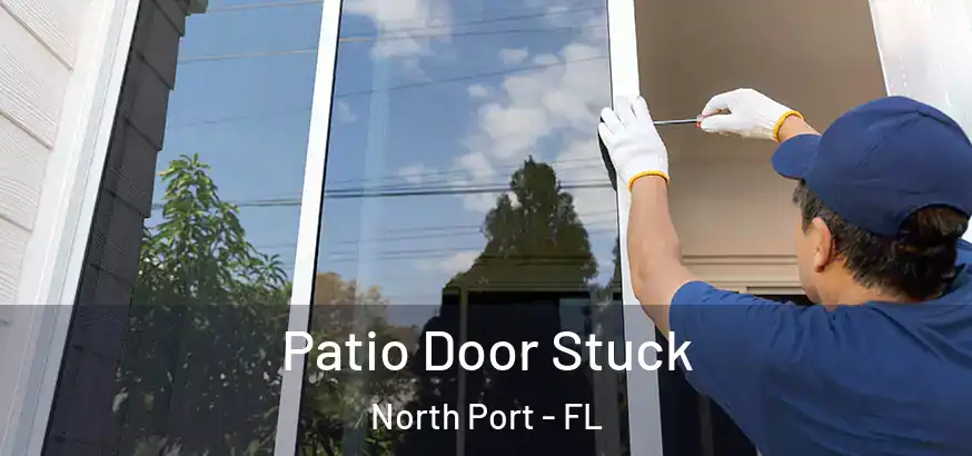 Patio Door Stuck North Port - FL