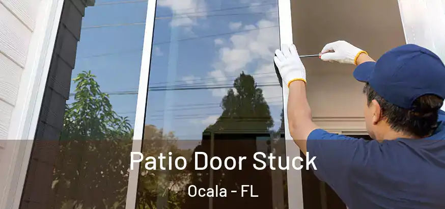  Patio Door Stuck Ocala - FL