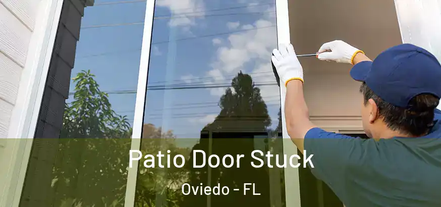  Patio Door Stuck Oviedo - FL