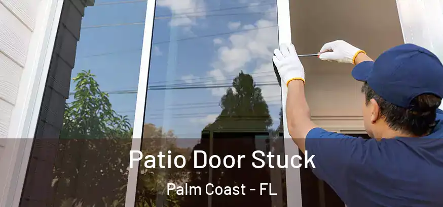  Patio Door Stuck Palm Coast - FL