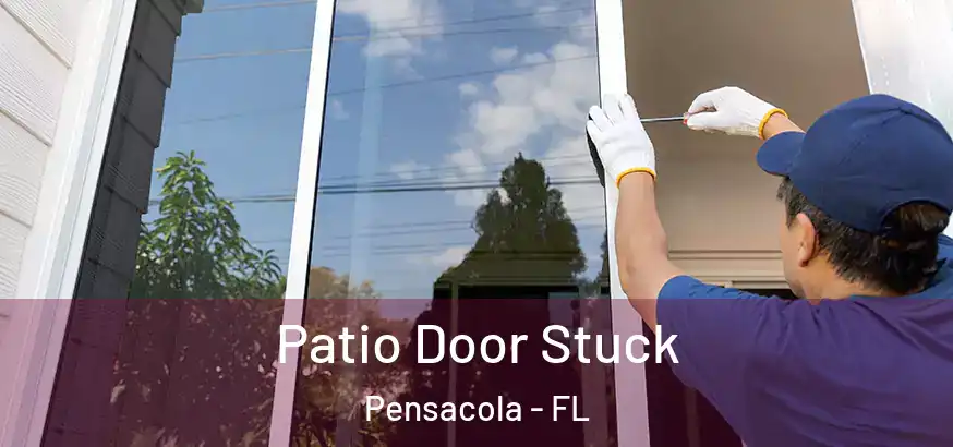  Patio Door Stuck Pensacola - FL