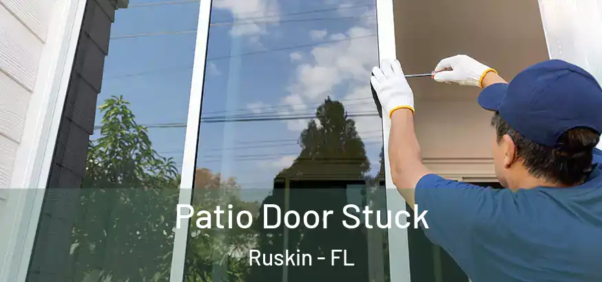  Patio Door Stuck Ruskin - FL