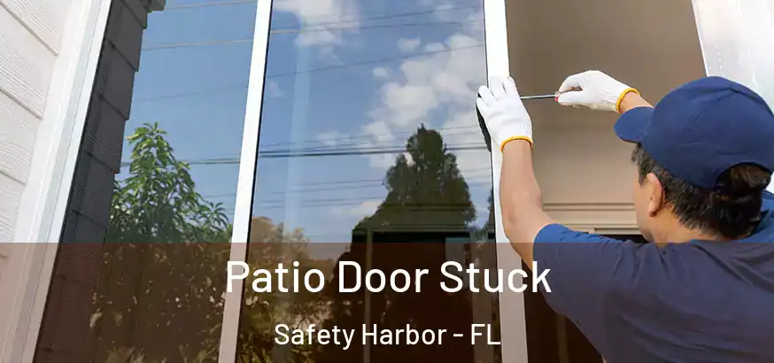  Patio Door Stuck Safety Harbor - FL
