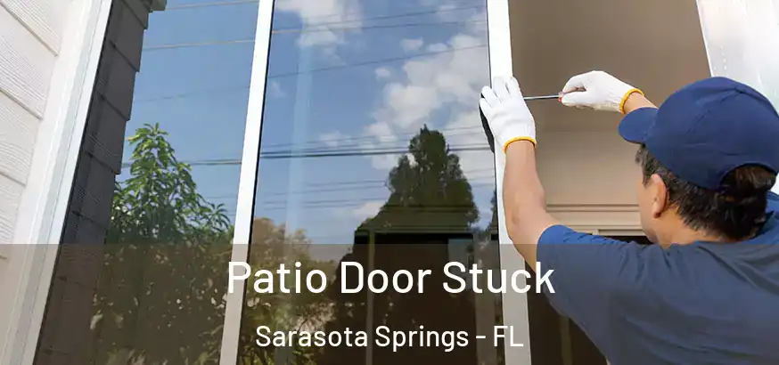 Patio Door Stuck Sarasota Springs - FL