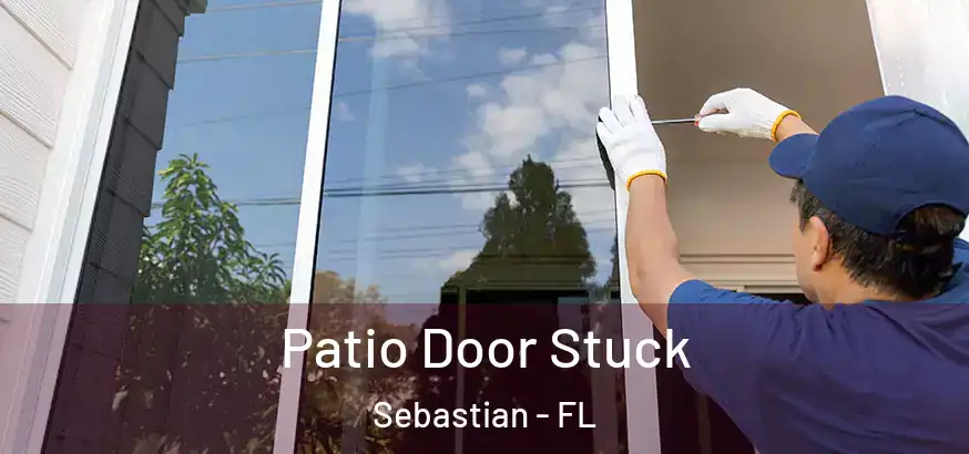  Patio Door Stuck Sebastian - FL