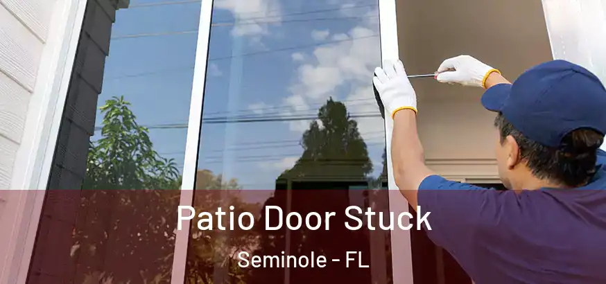  Patio Door Stuck Seminole - FL