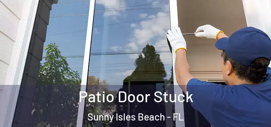  Patio Door Stuck Sunny Isles Beach - FL