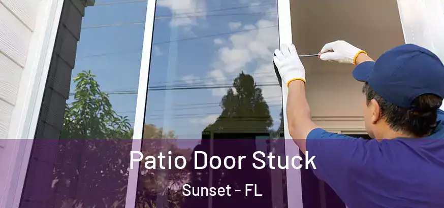 Patio Door Stuck Sunset - FL