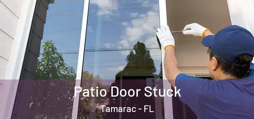  Patio Door Stuck Tamarac - FL