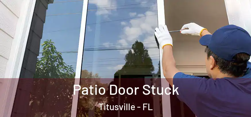 Patio Door Stuck Titusville - FL