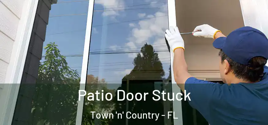  Patio Door Stuck Town 'n' Country - FL