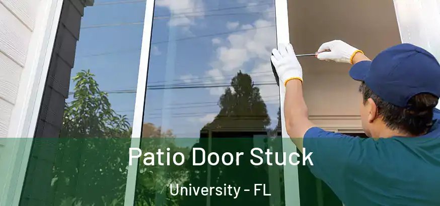  Patio Door Stuck University - FL