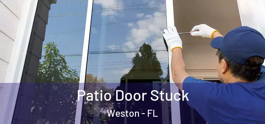Patio Door Stuck Weston - FL