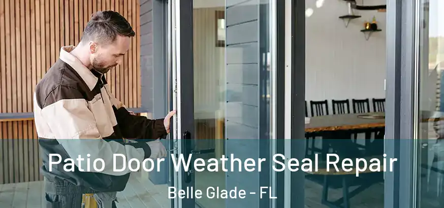  Patio Door Weather Seal Repair Belle Glade - FL