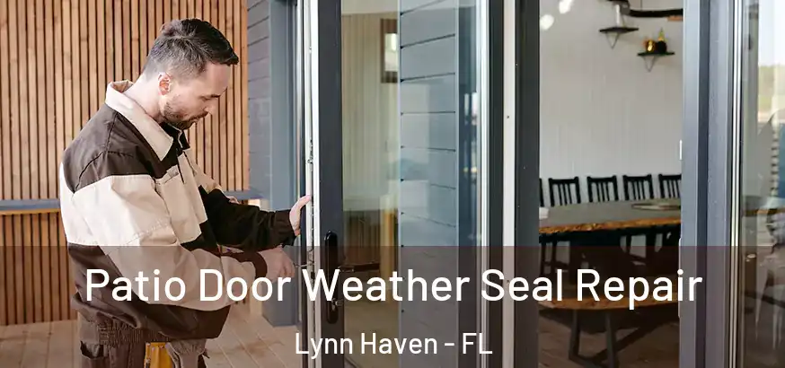  Patio Door Weather Seal Repair Lynn Haven - FL