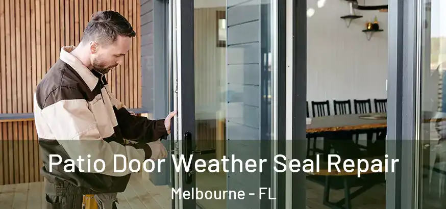  Patio Door Weather Seal Repair Melbourne - FL