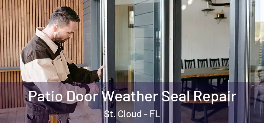  Patio Door Weather Seal Repair St. Cloud - FL