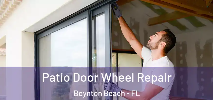  Patio Door Wheel Repair Boynton Beach - FL