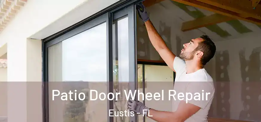 Patio Door Wheel Repair Eustis - FL