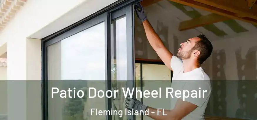 Patio Door Wheel Repair Fleming Island - FL