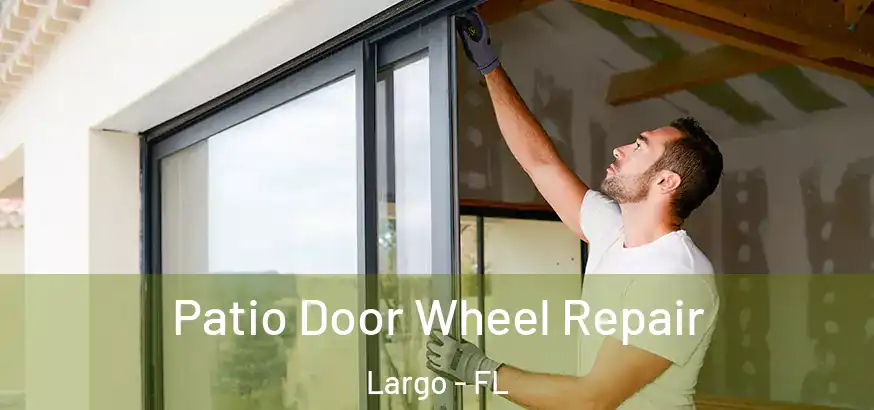  Patio Door Wheel Repair Largo - FL