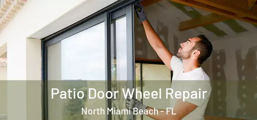  Patio Door Wheel Repair North Miami Beach - FL