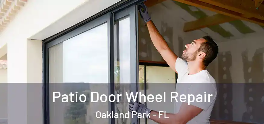  Patio Door Wheel Repair Oakland Park - FL