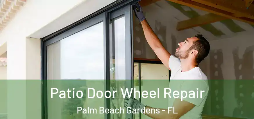  Patio Door Wheel Repair Palm Beach Gardens - FL