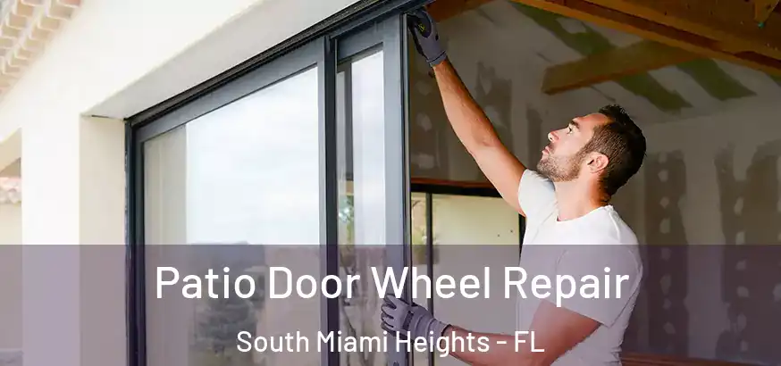  Patio Door Wheel Repair South Miami Heights - FL