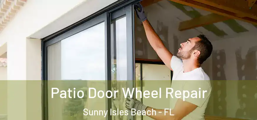  Patio Door Wheel Repair Sunny Isles Beach - FL