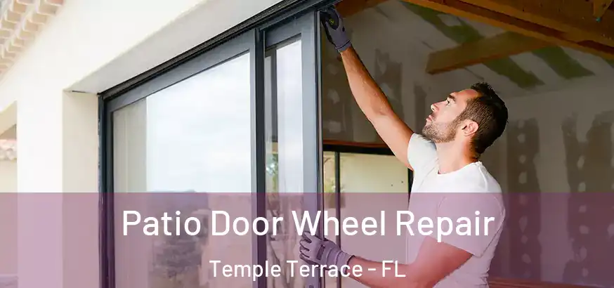  Patio Door Wheel Repair Temple Terrace - FL