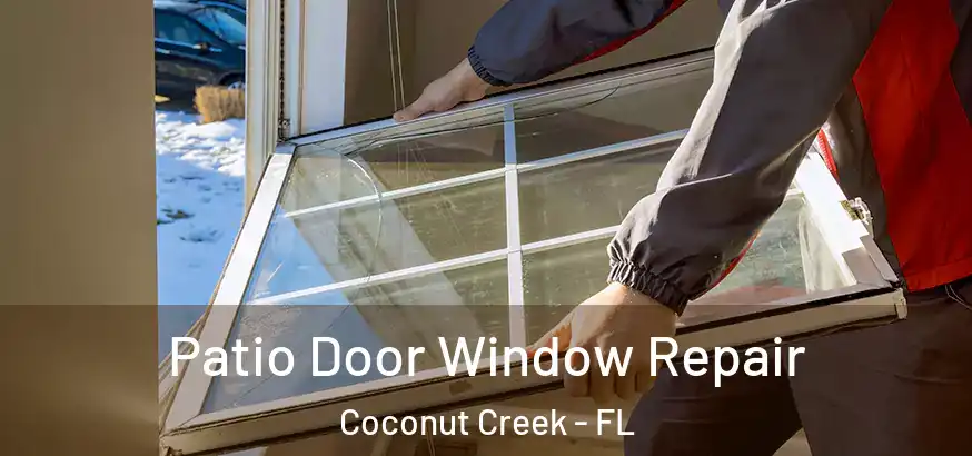 Patio Door Window Repair Coconut Creek - FL