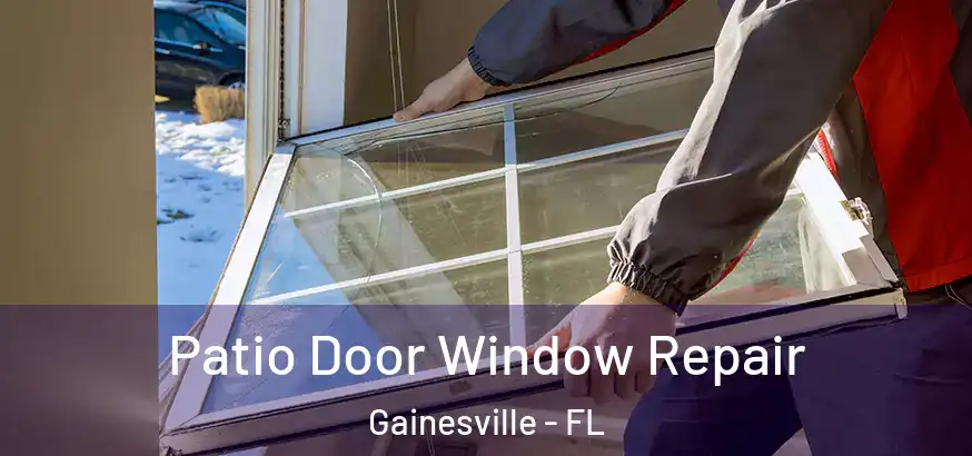  Patio Door Window Repair Gainesville - FL