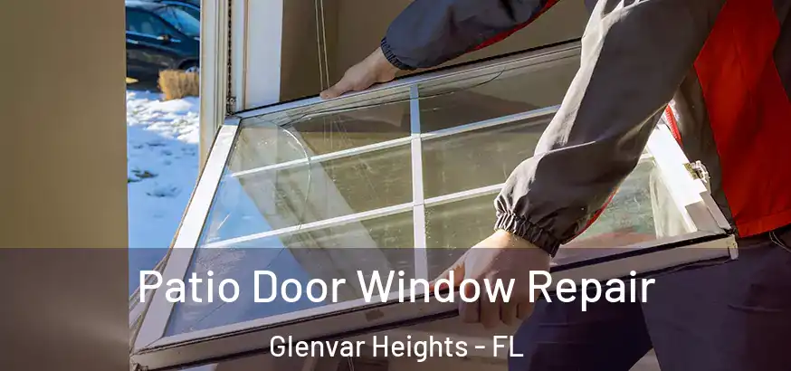  Patio Door Window Repair Glenvar Heights - FL