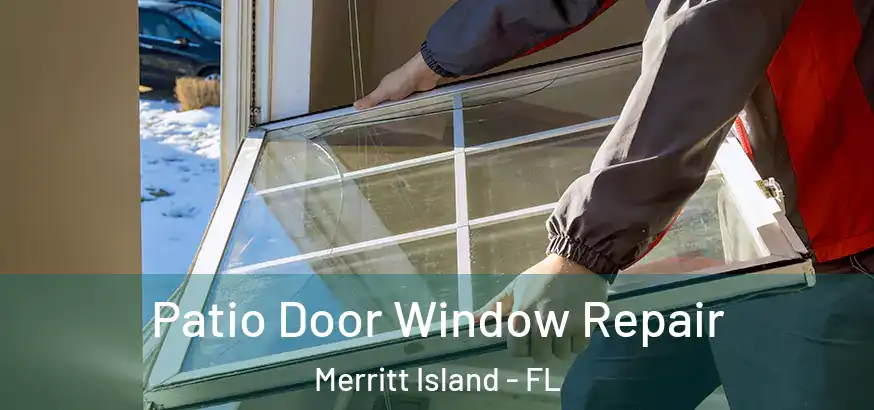  Patio Door Window Repair Merritt Island - FL