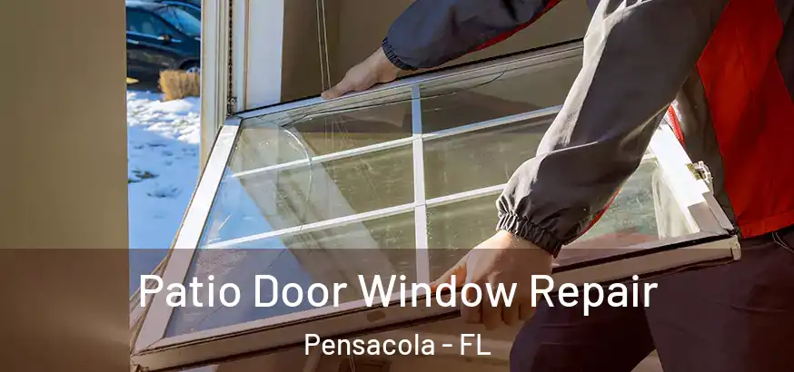  Patio Door Window Repair Pensacola - FL