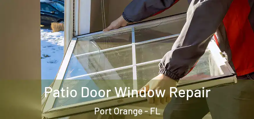  Patio Door Window Repair Port Orange - FL