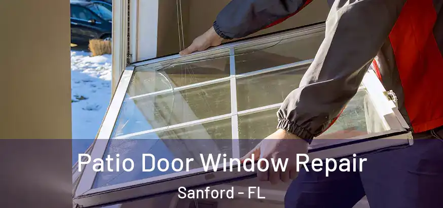  Patio Door Window Repair Sanford - FL