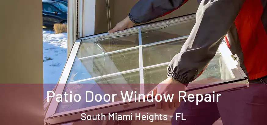  Patio Door Window Repair South Miami Heights - FL