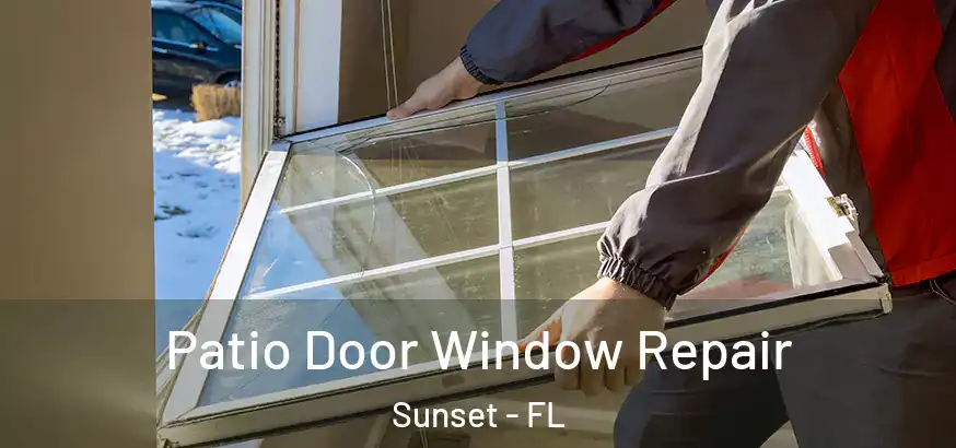  Patio Door Window Repair Sunset - FL