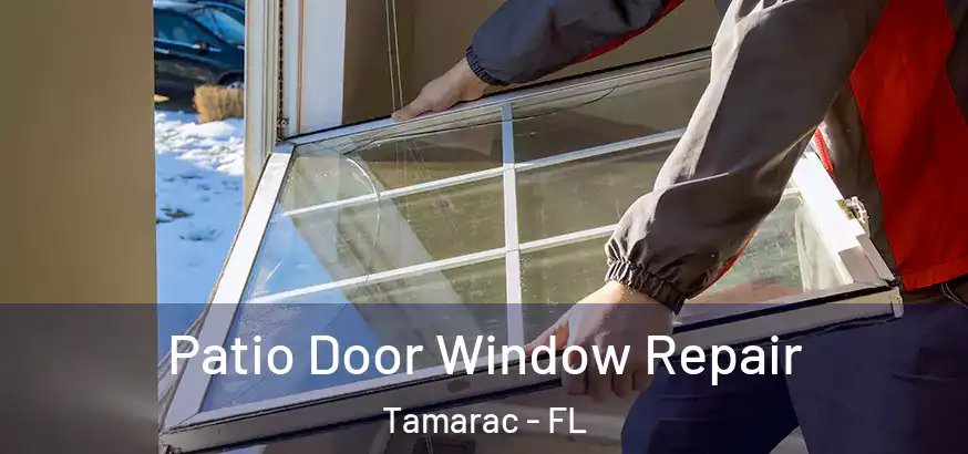 Patio Door Window Repair Tamarac - FL