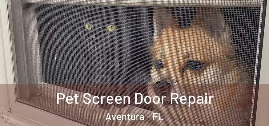 Pet Screen Door Repair Aventura - FL